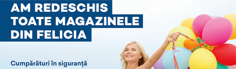 Am redeschis toate magazinele din Felicia