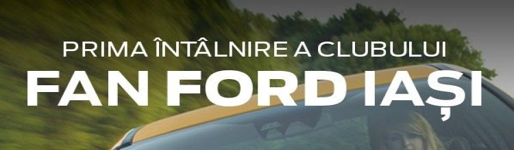 Prima întâlnire Fan Ford Iași, la Centrul Comercial Felicia