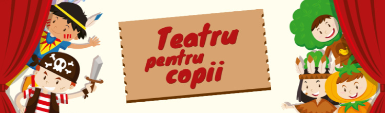 Sus cortina! Copii, haideți la teatru!